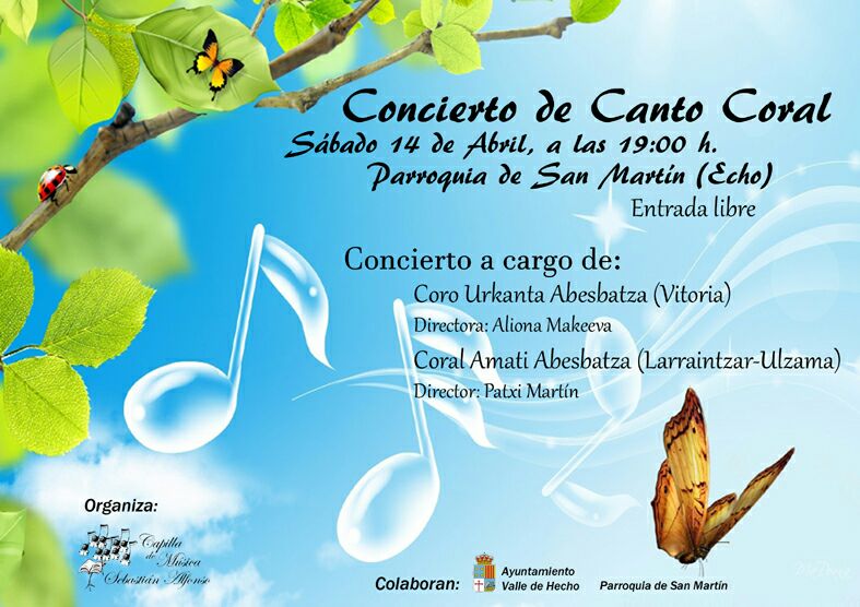 Concierto a cargo de: Coro Urkanta Aheshatza (Vitoria) y Coral Amati Abesbatza (Larraintzar-Ulzama), sábado 14 de abril a las 19:00 horas parroquia San Martín (Echo)